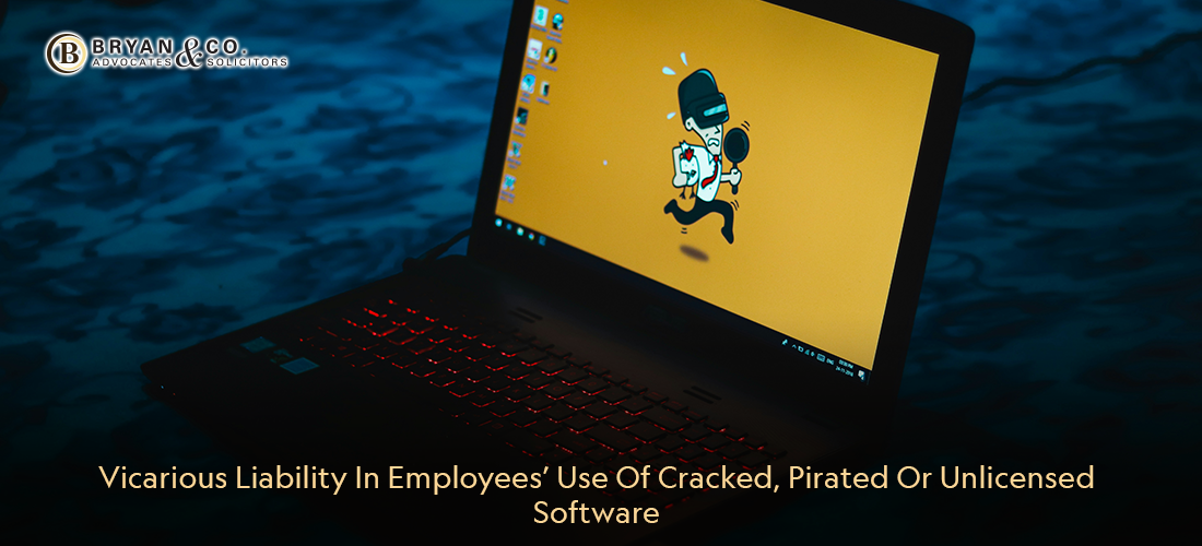 Vicarious Liability In Employees’ Use Of Cracked, Pirated Or Unlicensed Software
